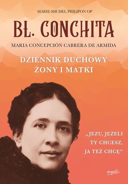 Błogosławiona Conchita. Dziennik Duchowy żony I Matki