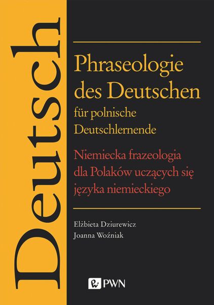 Phraseologie Des Deutschen Für Polnische Deutschlernende. Niemiecka Frazeologia Dla Polaków Uczących Się Języka Niemieckiego