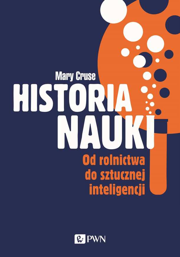 Historia Nauki. Od Rolnictwa Do Sztucznej Inteligencji