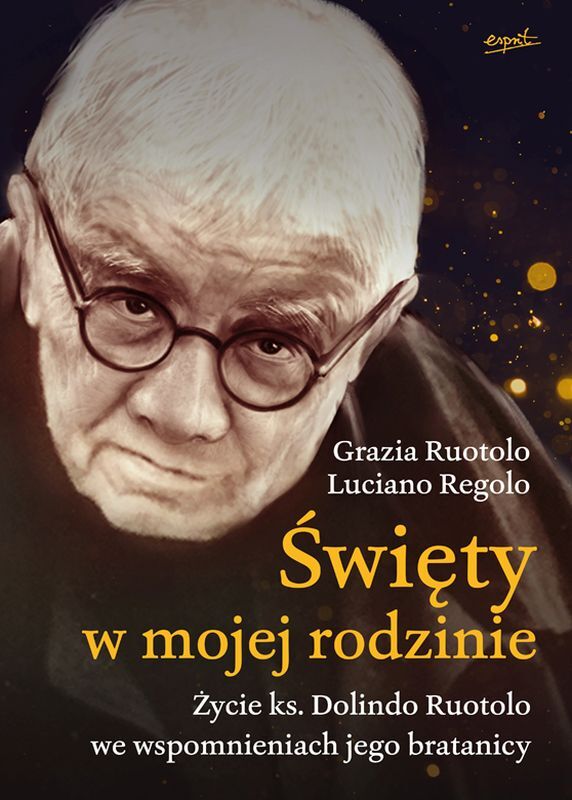 święty W Mojej Rodzinie. Opowieść O życiu Ks. Dolindo Ruotolo