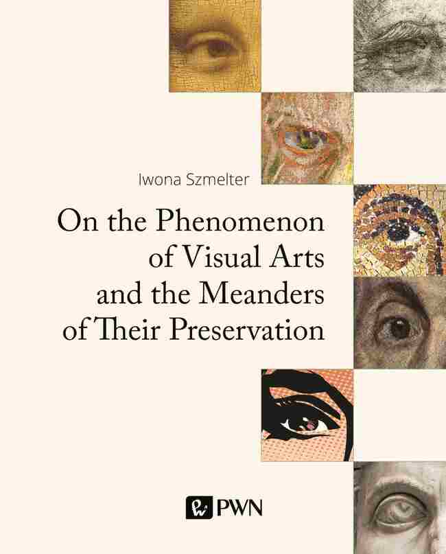 On The Phenomenon Of Visual Arts And The Meanders Of Their Preservation. The Philosophy And Elements Of The New Theory And Practice Of Coservation