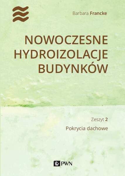 Nowoczesne Hydroizolacje Budynków. Pokrycia Dachowe