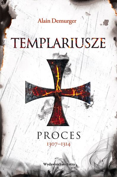 Templariusze. Proces 1307–1314