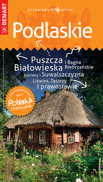 Podlaskie. Przewodnik+Atlas. Polska Niezwykła