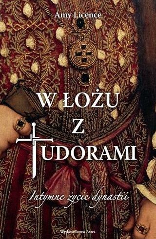 W łożu Z Tudorami Intymne życie Dynastii