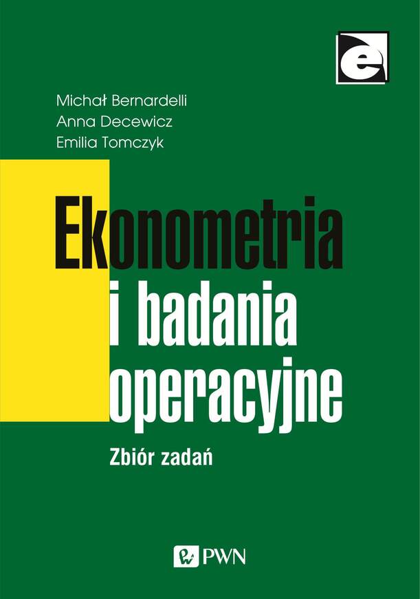 Ekonometria I Badania Operacyjne. Zbiór Zadań