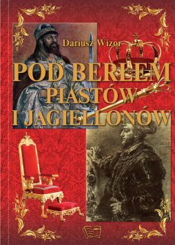 Pod Berłem Piastów I Jagiellonów